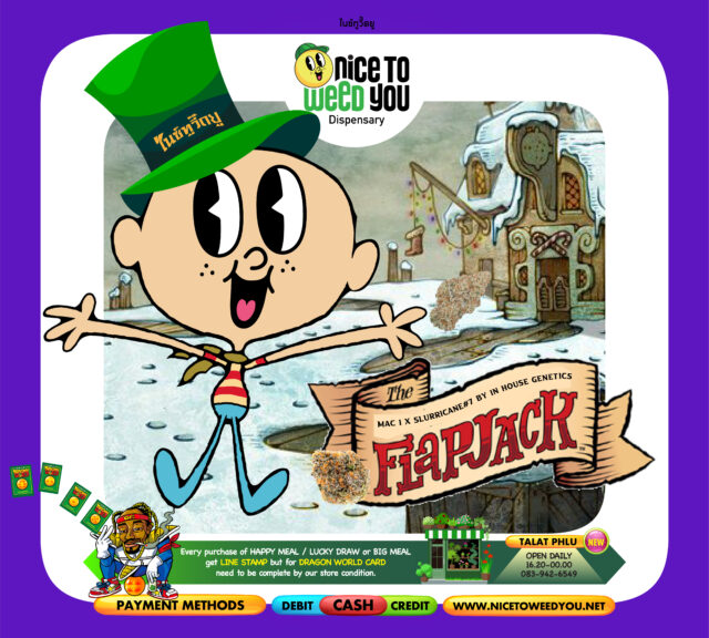 Nice To Weed You , nice to weed you , กัญชา , สายพนพันธุ์ , Flapjack